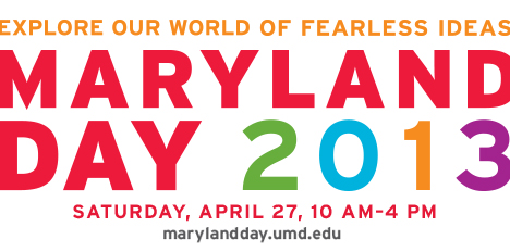 Maryland Day, April 27, 2013, 10am - 4pm, rain or shine!